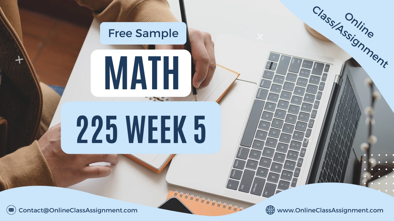 MATH 225 Week 5 Assignment: Lab - Online Class Assignment