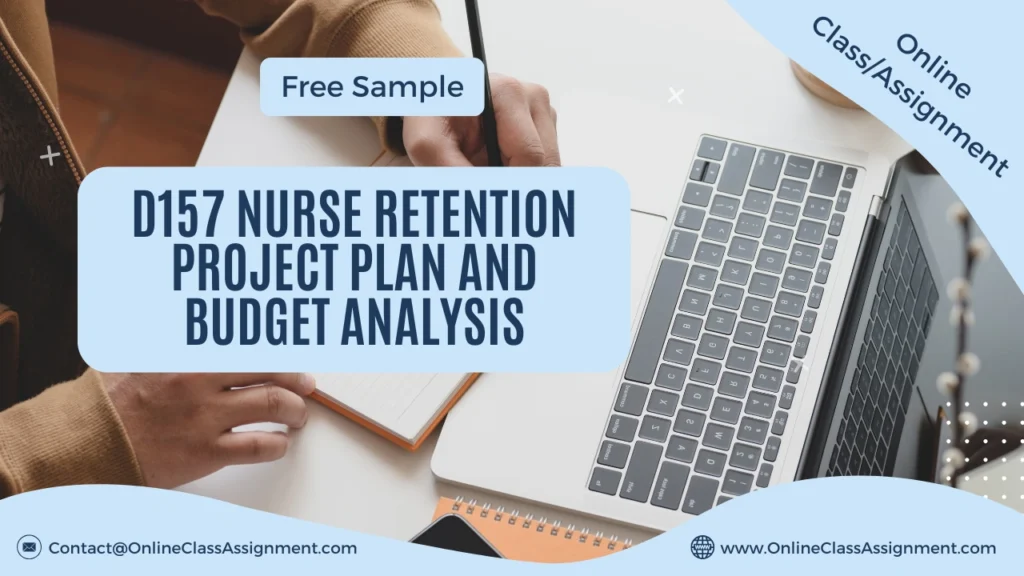 D157 Nurse Retention Project Plan and Budget Analysis